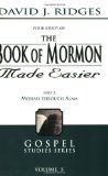 By David Ridges - Bk of Mormon Made Easier Part 2: Mosiah Through Alma (Gospel Studies) (12.9.2010)