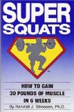 By Randall J. Strossen - Super Squats: How to Gain 30 Pounds of Muscle in 6 Weeks (1/16/89)