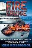 FIRE CRUISE: DANGER LURKS ON EVERY VOYAGE - what the cruise lines don't want you to know - how to be safe