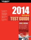 By ASA Test Prep Board - Airframe Test Guide 2014: The "Fast-Track" to Study for and Pass the FAA Aviation Maintenance Technician (AMT) Airframe Knowledge Exam (Pap/Psc) (8.2.2013)
