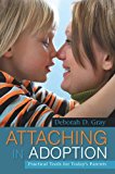 By Deborah D. Gray - Attaching in Adoption: Practical Tools for Today's Parents (Reprint) (12/17/11)