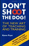 By Karen Pryor - Don't Shoot the Dog!: The New Art of Teaching and Training (3rd Revised edition)