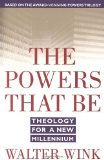By Walter Wink - The Powers That Be: Theology for a New Millennium (2/14/99)