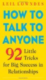 By Leil Lowndes - How to Talk to Anyone: 92 Little Tricks for Big Success in Relationships (2nd Edition) (8/20/03)