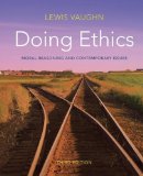 By Lewis Vaughn - Doing Ethics: Moral Reasoning and Contemporary Issues Custom Third Edition (Custom Third Edition) (12.3.2012)