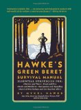 By Mykel Hawke - Hawke's Green Beret Survival Manual: Essential Strategies For: Shelter and Water, Food and Fire, Tools and Medicine, Navigation and Signa (Reprint) (9.2.2012)