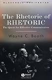By Wayne C. Booth - The Rhetoric of RHETORIC: The Quest for Effective Communication (9/29/04)
