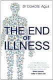 By David B. Agus - The End of Illness (Reprint) (9/16/12)