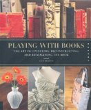 By Jason Thompson - Playing with Books: Upcycling, Deconstructing and Reimagining the Book (3.2.2010)