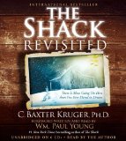 By C. Baxter Kruger - The Shack Revisited: There Is More Going on Here Than You Ever Dared to Dream (Unabridged) (9.2.2012)