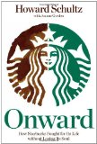 By Howard Schultz - Onward: How Starbucks Fought for Its Life Without Losing Its Soul (2/27/11)