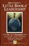 By Jeffrey Gitomer - The Little Book of Leadership: The 12.5 Strengths of Responsible, Reliable, Remarkable Leaders That Create Results, Rewards, and Resilience (3/20/11)