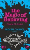 By Claude M. Bristol - The Magic Of Believing (ThINKing Classics) (3/23/11)