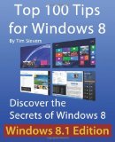By Tim Sievers - Top 100 Tips for Windows 8: Discover the Secrets of Windows 8 (9/23/12)