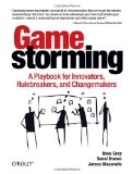 By Dave Gray - Gamestorming: A Playbook for Innovators, Rulebreakers, and Changemakers (1st Edition) (6/30/10)