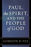 By Gordon Fee - Paul, the Spirit, and the People of God (Reprint) (8.2.1996)