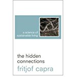 By Fritjof Capra - The Hidden Connections: A Science for Sustainable Living (12.7.2003)