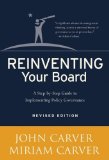By John Carver - Reinventing Your Board: A Step-by-Step Guide to Implementing Policy Governance (Revised Edition) (1/25/06)