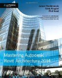 By James Vandezande - Mastering Autodesk Revit Architecture 2014: Autodesk Official Press (5.5.2013)