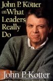 By John P. Kotter - John P. Kotter on What Leaders Really Do (1st Edition)
