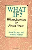 By Anne Bernays - What If? Writing Exercises for Fiction Writers (10/21/91)