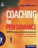 By John Whitmore - Coaching for Performance: GROWing Human Potential and Purpose - the Principles and Practice of Coaching and Leadership (4th Edition) (People Skills for Professionals) (4th Revised edition) (4/14/09)
