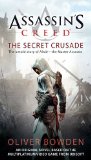 By Oliver Bowden - Assassin's Creed: The Secret Crusade (5/29/11)