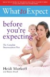 By Heidi Murkoff - What to Expect Before You're Expecting (4/15/09)