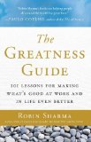 By Robin Sharma - The Greatness Guide: 101 Lessons for Making What's Good at Work and in Life Even Better (7/20/08)