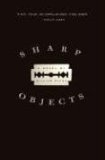 By Gillian Flynn - Sharp Objects: A Novel (8/27/06)