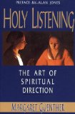 By Margaret Guenther - Holy Listening: The Art of Spiritual Direction (12/26/91)