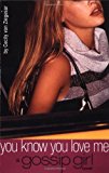 By Cecily von Ziegesar - You Know You Love Me: A Gossip Girl Novel (8.2.2002)