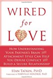 By Stan Tatkin - Wired for Love: How Understanding Your Partner's Brain Can Help You Defuse Conflicts and Spark Intimacy (3.6.2012)