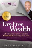 By Tom Wheelwright - Tax-Free Wealth: How to Build Massive Wealth by Permanently Lowering Your Taxes (Rich Dad Advisors) (3.6.2012)