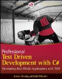 By James Bender - Professional Test Driven Development with C#: Developing Real World Applications with TDD (Wrox Professional Guides) (4.6.2011)