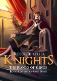 Knights: The Blood of Kings (The Knights Series Book 4)