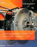 By Curtis Waguespack - Mastering Autodesk Inventor 2013 and Autodesk Inventor LT 2013 (4/25/12)