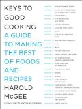 By Harold McGee - Keys to Good Cooking: A Guide to Making the Best of Foods and Recipes (9/28/10)