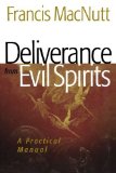 By Francis MacNutt - Deliverance from Evil Spirits: A Practical Manual (Repackaged ed.) (1.2.2009)