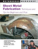By Eddie Paul - Sheet Metal Fabrication: Techniques and Tips for Beginners and Pros (First) (2/14/08)