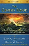 By John C. Whitcomb Henry M. Morris - The Genesis Flood, The Biblical Record and its Scientific Implications, 50th Anniversary Edition (First) (7/27/12)
