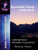 Renewable Energy Guide Book: Introduction To Popular Alternative Energy Options For A More Sustainable 'Green' Lifestyle