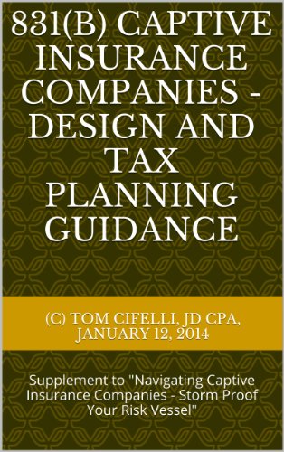 831(b) Enterprise Risk Micro-Captive Insurance Companies - Design and Tax Planning Guidance: Supplement to "Navigating Captive Insurance Companies - Storm Proof Your Risk Vessel"