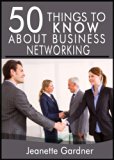 50 Things to Know About Business Networking: How to Build a Professional Network
