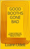GOOD BOOTHS GONE BAD Create the best craft show environment for selling your work