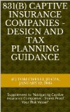 831(b) Enterprise Risk Micro-Captive Insurance Companies - Design and Tax Planning Guidance: Supplement to "Navigating Captive Insurance Companies - Storm Proof Your Risk Vessel"