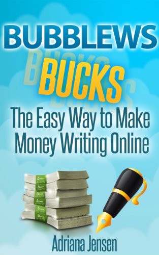 Bubblews Bucks:The Easy Way to Earn Cash Writing Online