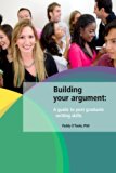 Building your argument: A guide to postgraduate writing skills