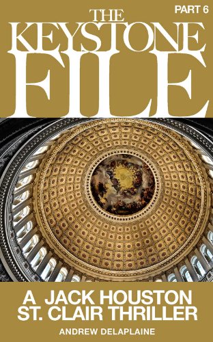 The Keystone File - Part 6 (A Jack Houston St. Clair Thriller)