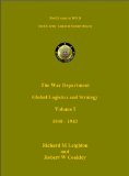 Global Logistics and Strategy Vol I 1940 - 1943 (US Army Green Books)